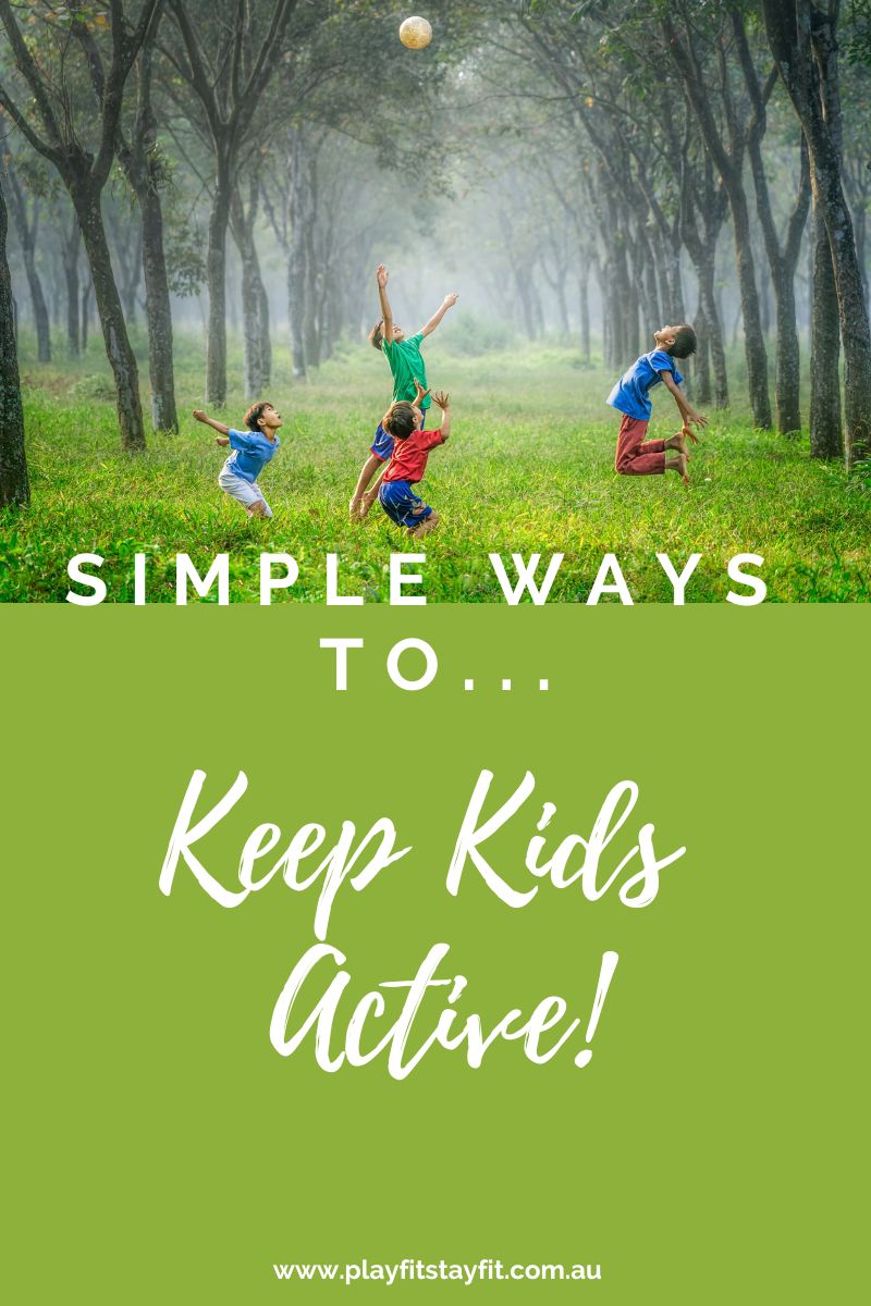 Simple Ways To Keep Kids Active